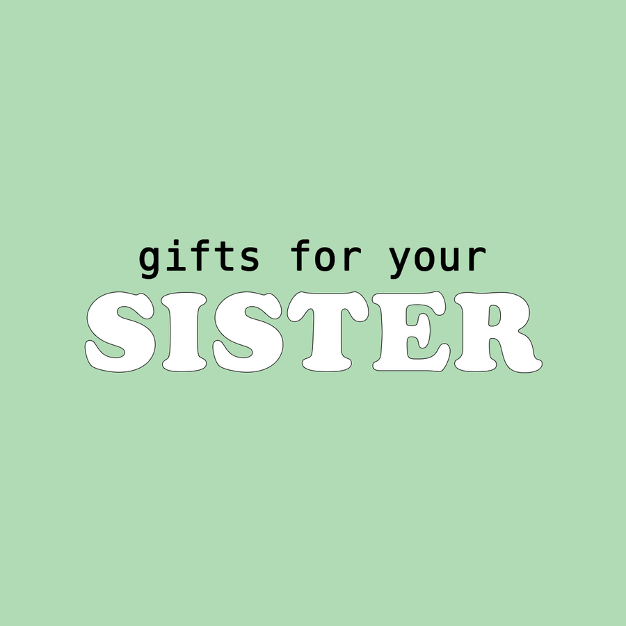 Gifts for Your Sister